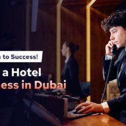 How to Start a Hotel Business in Dubai, UAE