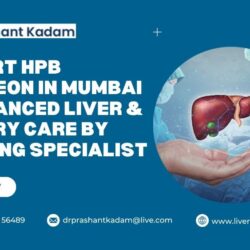 Expert HPB Surgeon in Mumbai Advanced Liver & Biliary Care by Leading Specialist
