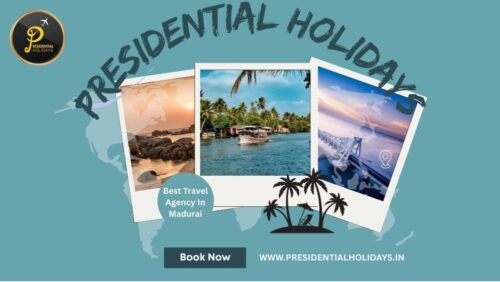 Presidential Holiday Best Travel Agency In Madurai Presidential Holiday Best Travel Agency In Madurai