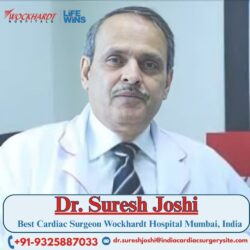 Dr. Suresh Joshi Best Cardiac Surgeon Wockhardt Hospital Mumbai, India