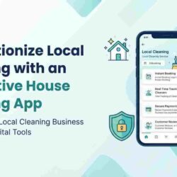 Revolutionize Local Cleaning with an Innovative House Cleaning App