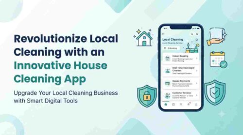 Revolutionize Local Cleaning with an Innovative House Cleaning App Revolutionize Local Cleaning with an Innovative House Cleaning App