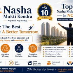 Top 10 Nasha Mukti Kendra in Noida
