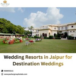 Wedding Resorts in Jaipur for Destination Weddings