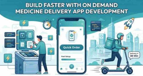 Build Faster with On Demand Medicine Delivery App Development Build Faster with On Demand Medicine Delivery App Development