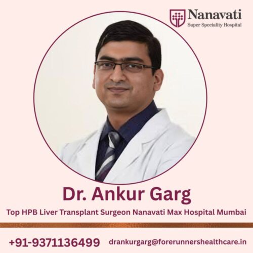 Dr. Ankur Garg – Leading HPB & Liver Transplant Specialist at Nanavati Max Hospital Dr. Ankur Garg – Leading HPB & Liver Transplant Specialist at Nanavati Max Hospital