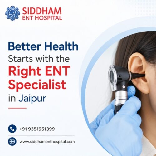 Better Health Starts with the Right ENT Specialist in Jaipur Better Health Starts with the Right ENT Specialist in Jaipur