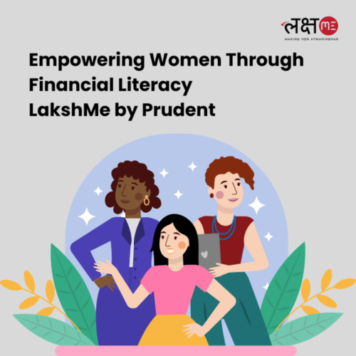 Empowering Women Through Financial Literacy LakshMe by Prudent Empowering Women Through Financial Literacy LakshMe by Prudent