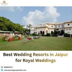 Best Wedding Resorts in Jaipur for Royal Weddings