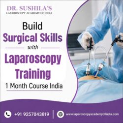Build Surgical Skills with Laparoscopy Training 1 Month Course India