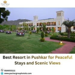 Best Resort in Pushkar for Peaceful Stays and Scenic Views