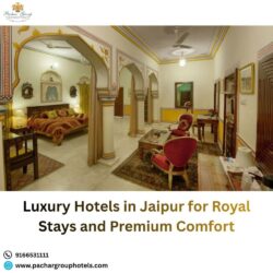 Luxury Hotels in Jaipur for Royal Stays and Premium Comfort