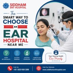 The Smart Way to Choose an Ear Hospital Near Me