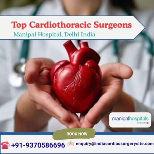Top Cardiothoracic Surgeons at Manipal Hospital, Delhi India Top Cardiothoracic Surgeons at Manipal Hospital, Delhi India