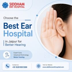 Choose the Best Ear Hospital in Jaipur for Better Hearing