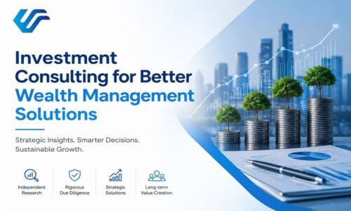 Investment Consulting for Better Wealth Management Solutions Investment Consulting for Better Wealth Management Solutions