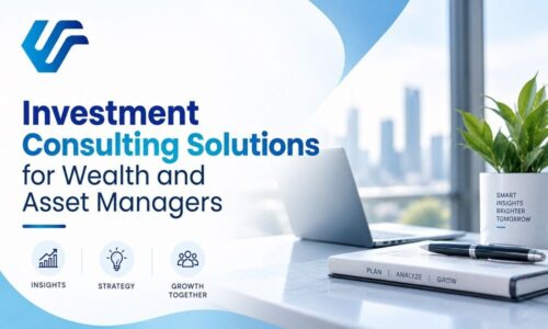 Investment Consulting Solutions for Wealth and Asset Managers Investment Consulting Solutions for Wealth and Asset Managers