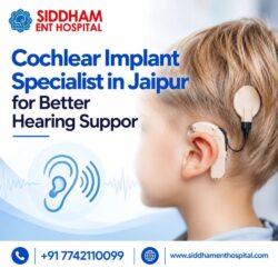 Cochlear Implant Specialist in Jaipur for Better Hearing Suppor