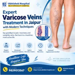 Expert Varicose Veins Treatment in Jaipur with Modern Techniques