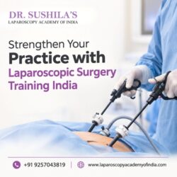 Strengthen Your Practice with Laparoscopic Surgery Training India