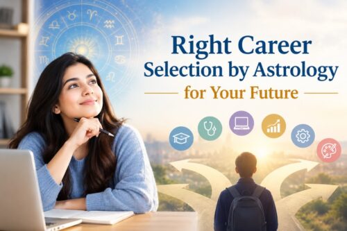 Right Career Selection by Astrology for Your Future Right Career Selection by Astrology for Your Future