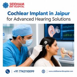 Cochlear Implant in Jaipur for Advanced Hearing Solutions