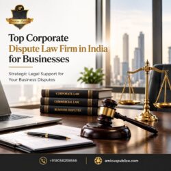 Top Corporate Dispute Law Firm in India for Businesses