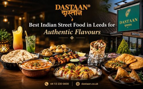 Best Indian Street Food in Leeds for Authentic Flavours Best Indian Street Food in Leeds for Authentic Flavours